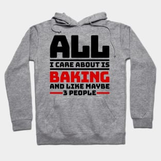 All I care about is baking and like maybe 3 people Hoodie